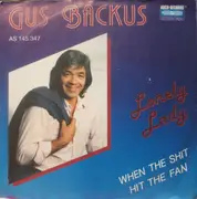 7inch Vinyl Single - Gus Backus - Lonely Lady / When The Shit Hit The Fan
