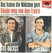 7inch Vinyl Single - Gus Backus / Peter Kraus - Das Haben Die Mädchen Gern / Hände Weg Von Den Frau'n