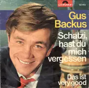 7inch Vinyl Single - Gus Backus - Schatzi, Hast Du Mich Vergessen / Das Ist Very Good - Mono