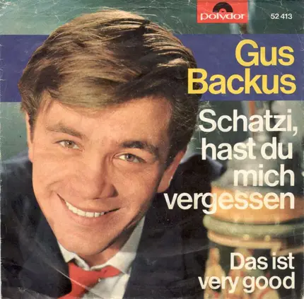 Gus Backus - Schatzi, Hast Du Mich Vergessen / Das Ist Very Good