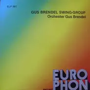 Gus Brendel Swing-Group / Orchester Gus Brendel - Gus Brendel Swing-Group / Orchester Gus Brendel