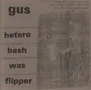7inch Vinyl Single - Gus - Hetero Bash Was Flipper