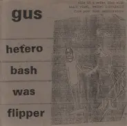 Gus - Hetero Bash Was Flipper