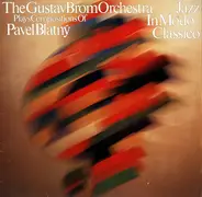 Gustav Brom Orchestra , Pavel Blatný - Plays Compositions Of Pavel Blatný / Jazz - In Modo Classico