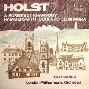 Gustav Holst - A Somerset Rhapsody / Hammersmith • Scherzo • Beni Mora