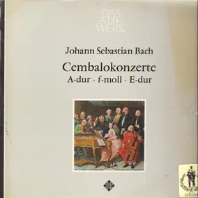 gustav leonhardt - Johann Sebastian Bach - Cembalokonzerte A-Dur, F-Moll, E-Dur