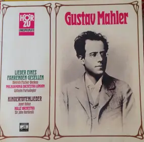 Gustav Mahler - Lieder Eines Fahrenden Gesellen - Kindertotenlieder