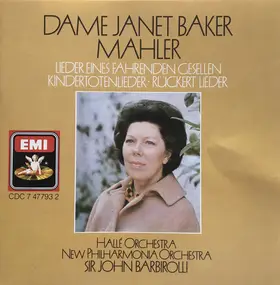Gustav Mahler - Dame Janet Baker - Mahler :Lieder Eines Fahrenden Gesellen - Kindertotenlieder - Rückert Lieder