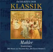 Mahler - Im Herzen Der Klassik - Symphonien (Mit Musik Aus Viscontis Film 'Der Tod In Venedig')