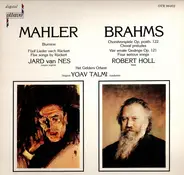 Mahler / Brahms - Fúnf Lieder Nach Rückert / Choralvorspiele, Op. Posth. 122 / Vier Ernste Gesänge, Op. 121