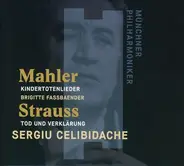 Gustav Mahler / Richard Strauss , Sergiu Celibidache , Brigitte Fassbaender , Münchner Philharmonik - Kindertotenlieder / Tod Und Verklärung