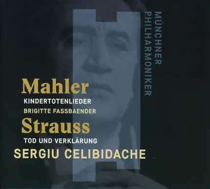 Gustav Mahler / Richard Strauss , Sergiu Celibidache , Brigitte Fassbaender , Münchner Philharmonik - Kindertotenlieder / Tod Und Verklärung