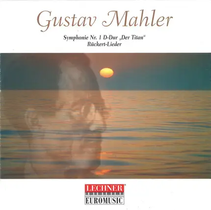 Mahler - Symphonie Nr. 1 D-Dur 'Der Titan' Rückert-Lieder