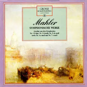 Gustav Mahler - Symphonische Werke - Auszüge Aus Den Symphonien Nr. 1 D-Dur, Nr. 3 D-Moll, Nr. 5 Cis-Moll Sowie Nr.