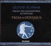 Gustav Schwab - Troya Odysseus Sagen des Klassichen Altertums