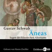 Gustav Schwab - Aeneas: Sagen des Klassischen Altertums