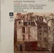 Gustave Charpentier / Ninon Vallin , Aimée Lecouvreur , Georges Thill , André Pernet , Les Chœurs F - Louise 2