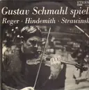 LP - Gustav Schmahl - spielt Reger, Hindemith, Strawinski