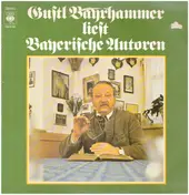 Gustl Bayrhammer - Gustl Bayrhammer Liest Bayerische Autoren