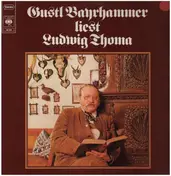 Gustl Bayrhammer - Gustl Bayrhammer Liest Ludwig Thoma