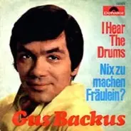 Gus Backus - I Hear The Drums / Nix Zu Machen Fräulein?