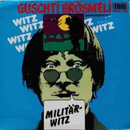 Guschti Brösmeli - Militär- Witz