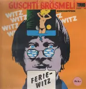 Guschti Brösmeli - Ferie-Witz