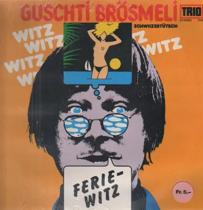 Guschti Brösmeli - Ferie-Witz