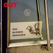 Gut - Wir Bleiben Draussen