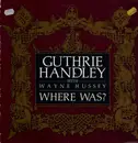 12inch Vinyl Single - Guthrie Handley With Wayne Hussey - Where Was?
