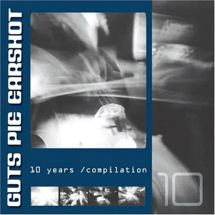 Guts Pie Earshot - 10 Years / Compilation