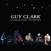 Guy Clark - Songs and Stories