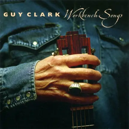 Guy Clark - Workbench Songs