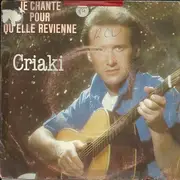 7inch Vinyl Single - Guy Criaki - Je Chante Pour Qu'elle Revienne