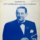 LP - Guy Lombardo , Gray Gordon - Spotlight On Guy Lombardo and Gray Gordon