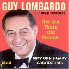 Guy Lombardo and his Royal Canadians - Get Out Those Old Records