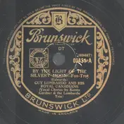 Guy Lombardo and his Royal Canadians - For me and my gal / By the light of the Silvery