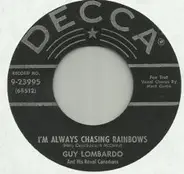 Guy Lombardo And His Royal Canadians - I'm Always Chasing Rainbows