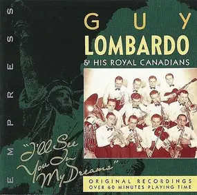 Guy Lombardo and his Royal Canadians - I'll See You In My Dreams