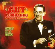 Guy Lombardo And His Royal Canadians - Sweet As A Song
