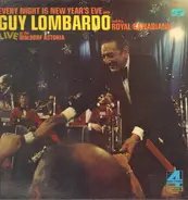 Guy Lombardo And His Royal Canadians - Every Night Is New Year's Eve: Live At The Waldorf Astoria