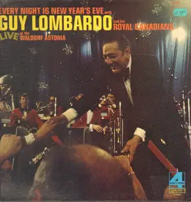 Guy Lombardo & His Royal Canadians - Every Night Is New Year's Eve: Live At The Waldorf Astoria