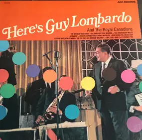Guy Lombardo and his Royal Canadians - Here's Guy Lombardo And the Royal Canadians