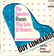 Guy Lombardo And His Royal Canadians - The Sweetest Pianos This Side Of Heaven...