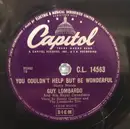 Schellack - Guy Lombardo And His Royal Canadians - You Couldn't Help But Be Wonderful /The Phonograph Song (Our Melody) - Mono