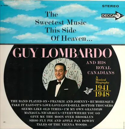Guy Lombardo & His Royal Canadians - The Sweetest Music This Side of Heaven A Musical Biography 1941-1948
