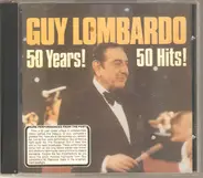 Guy Lombardo - 50 Years!  50 Hits!