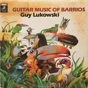 guy lukowski - Guitar Music Of Barrios