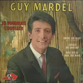 Guy Mardel - Je Voudrais L'Oublier