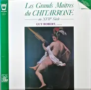 Guy Robert - Les Grands Maîtres Du Chitarrone Au XVIIe Siècle